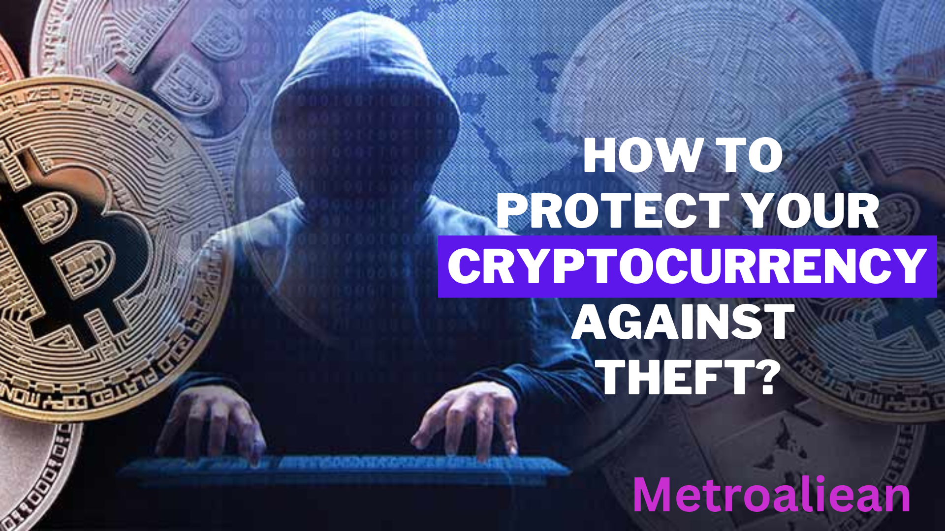 How to Protect Your Cryptocurrency Against Theft? bitcoin theft, cryptocurrency theft