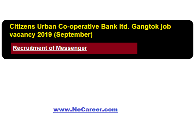 Citizens Urban Co-operative Bank ltd. Gangtok job vacancy 2019 (September) | Messenger recruitment