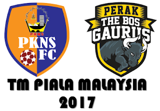 Live Streaming Perak vs PKNS FC TM Piala Malaysia 29.7.2017