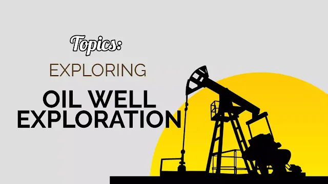 oil-well-operation-types-techniques-and-trends