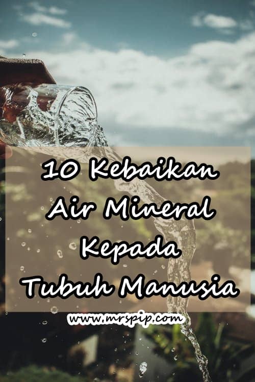 10 Kebaikan Air Mineral Kepada Tubuh Manusia