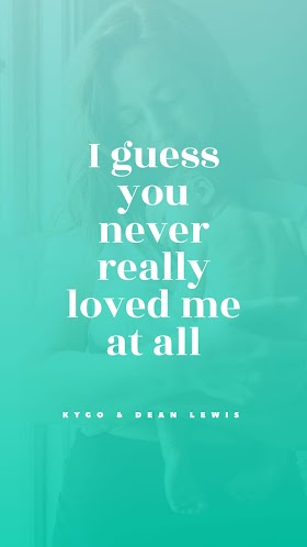Picture Quotes Kygo & Dean Lewis - Never Really Loved Me | Mobile Wallpapers