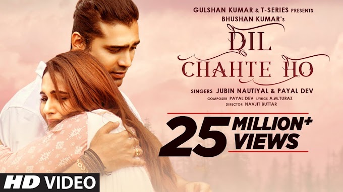 Dil Chahte Ho song lyrics in Hindi | Jubin Nautiyal,  Payal Dev, A.M.Turaz | Bhushan Kumar