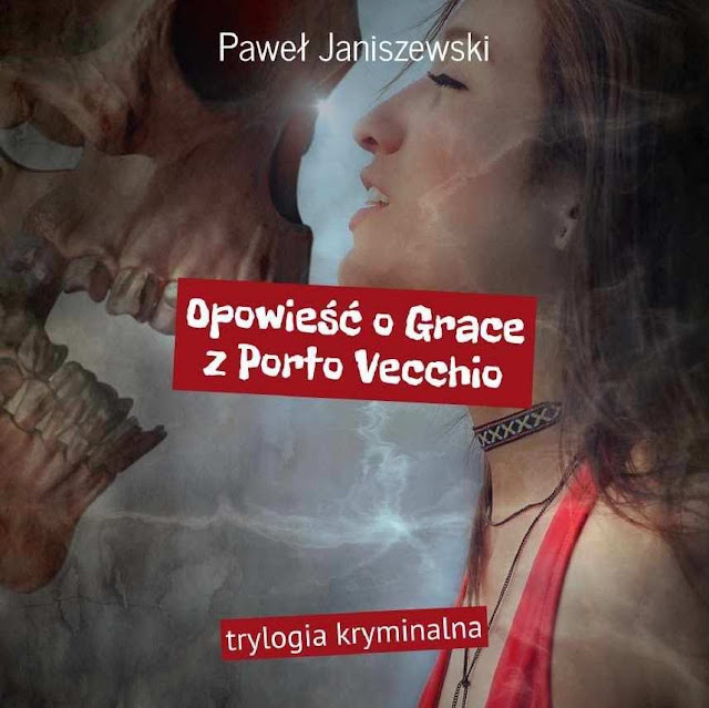 Zapowiedź patronacka „Opowieść o Grace z Porto Vecchio” Paweł Janiszewski 