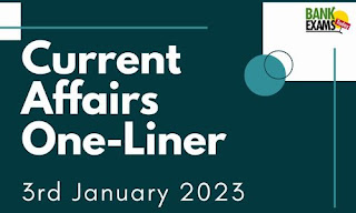 Current Affairs One-Liner: 3rd January 2023