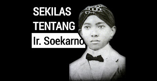 Sekilas Mengenang tentang Sosok Presiden Soekarno Sang Proklamator Part 1