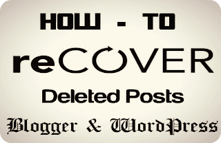 Recover Blogger & WordPress Deleted Posts