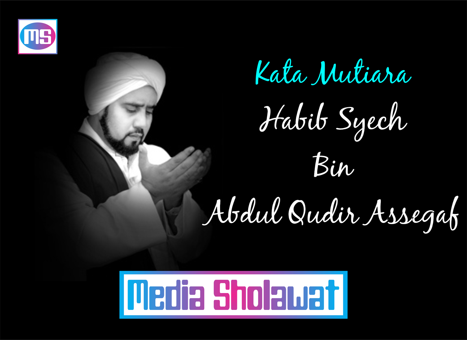  KATA  MUTIARA  HABIB SYECH DEMEN SHOLAWAT 