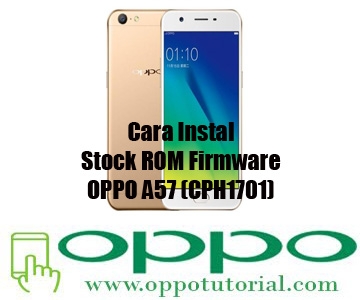  Disini akan kami pandu bagaimana download dan instal Stock ROM di Smartphone OPPO A √ Cara Instal Stock ROM Firmware OPPO A57 (CPH1701) 