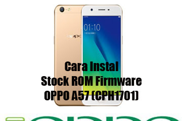 √ Cara Instal Stock Rom Firmware Oppo A57 (Cph1701)