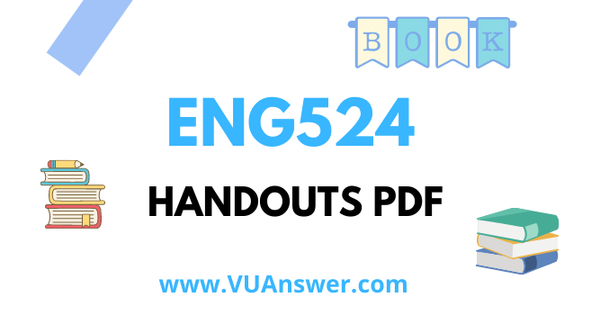 ENG524 Handouts PDF