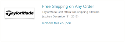 Taylormade offers free shipping sitewide on any order and this offers will be valid until the end of the year 2013.