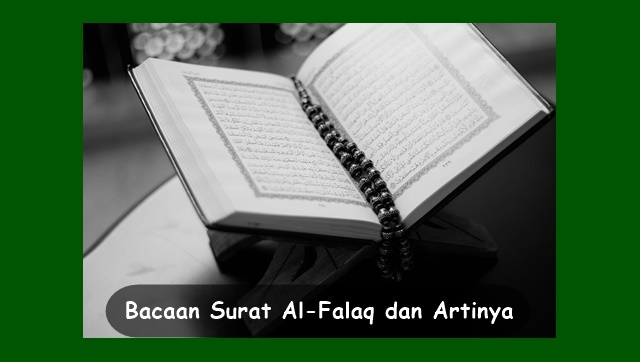  kali ini  akan memposting wacana bacaan surat Al √ Bacaan Surat Al-Falaq dan Artinya Serta Makna dan Kandungannya