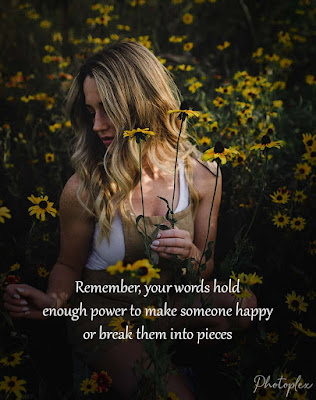 Life Itself Quotes - Remember, your words hold enough power to make someone happy or break them into pieces