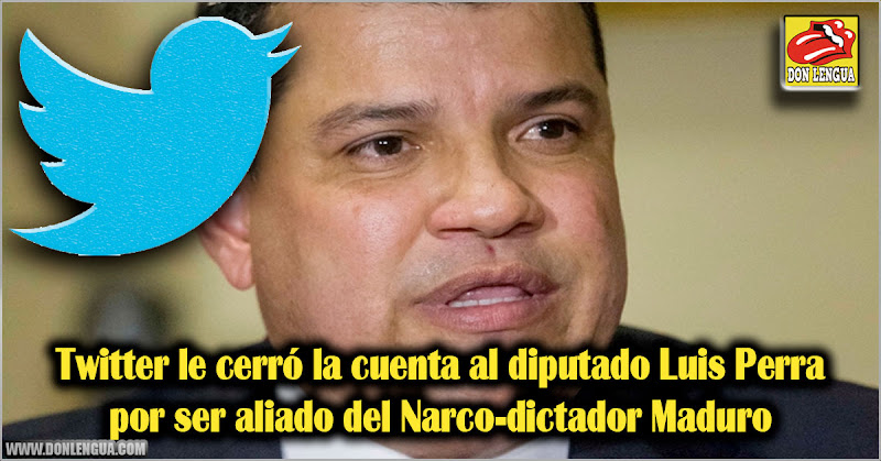 Twitter le cerró la cuenta al diputado Luis Perra por ser aliado del Narco-dictador Maduro