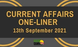 Current Affairs One-Liner: 13th September 2021