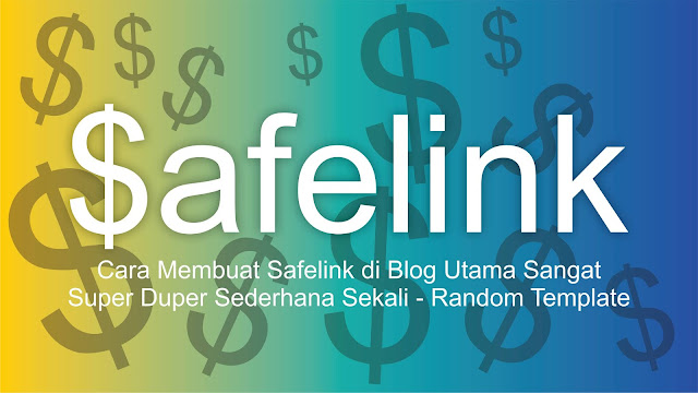 Cara Membuat Safelink di Blog Utama Sangat Super Duper Sederhana Sekali - Random Template