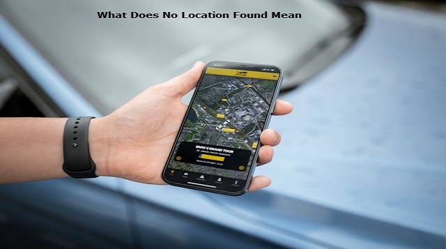 What Does No Location Found Mean