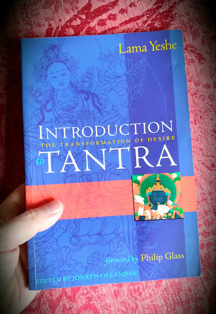 Introduction to Tantra. The Transformation of Desire. Lama Yeshe. Tibetan Buddhism. Deity Yoga