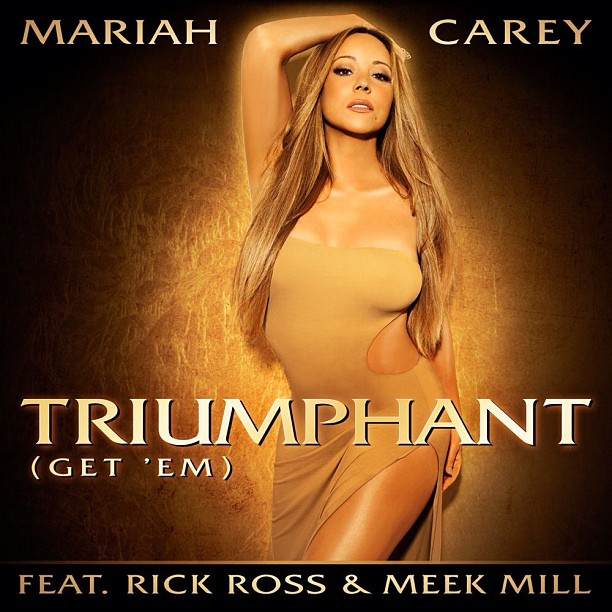 Single Cover/Release Details — Mariah Carey, Featuring Rick Ross & Meek Mill — Triumphant (Get 'Em)