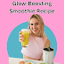 Glow-Boosting Smoothie Recipe