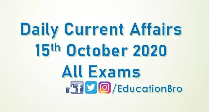 Daily Current Affairs 15th October 2020 For All Government Examinations