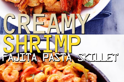 CREAMY SHRIMP FAJITA PASTA SKILLET
