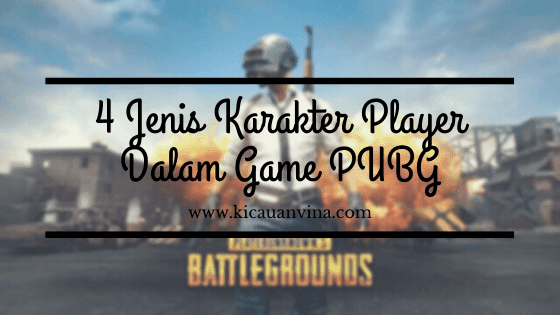 4 Jenis Karakter Player Dalam Game PUBG