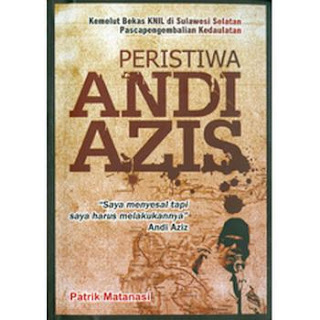 Sejarah Singkat Pemberontakan Andi Azis