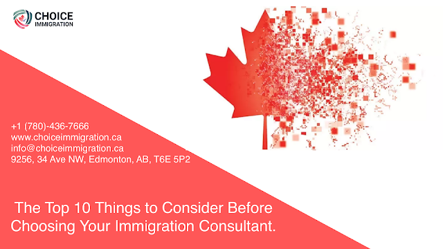 The Top 10 Things to Consider Before Choosing Your Immigration Consultant. Choice Immigration Services