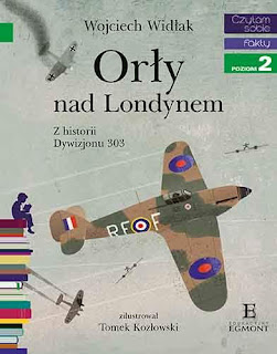 "Orły nad Londynem. Z historii Dywizjonu 303" Wojciech Widłak - recenzja