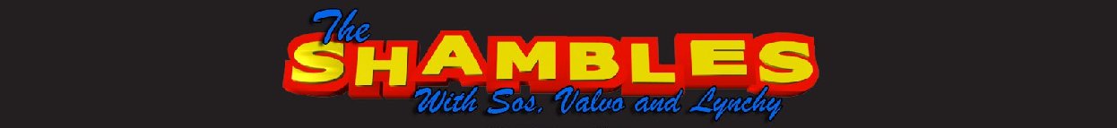 The Shambles with Sos, Valvo & Lynchy : Official Podcast