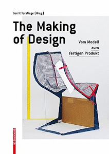The Making of Design: Vom Modell zum fertigen Produkt