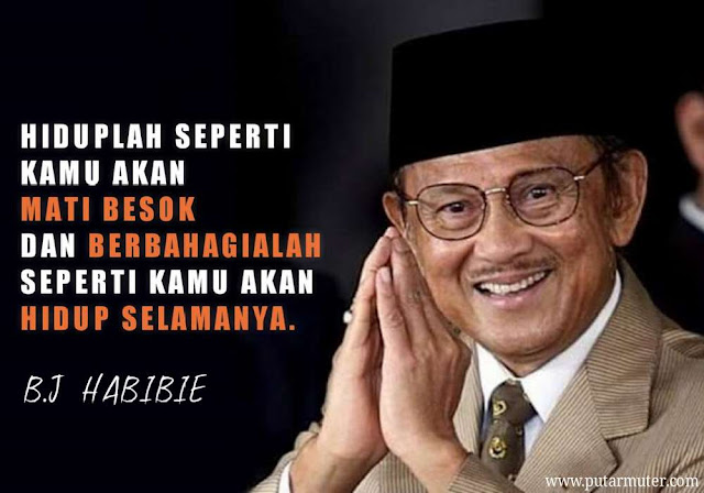  Kata  Bijak BJ Habibie  yang Penuh Inpirasi dan Motivasi  