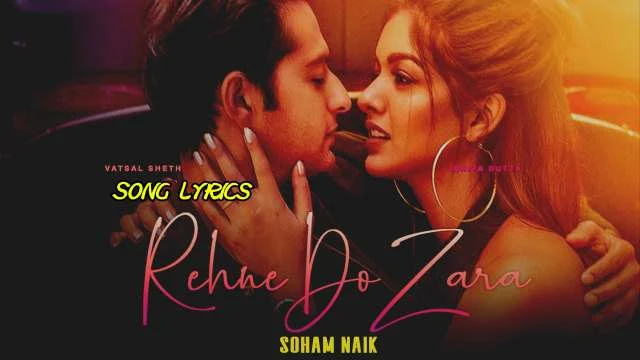 Rehne Do Zara Lyrics - Soham Naik | Lyrics Lover