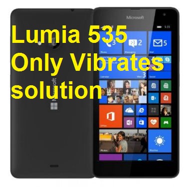 Nokia Lumia 535 RM-1090 vibrates but doesn't on solution