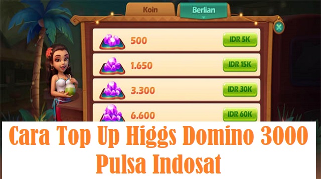 Cara Top Up Higgs Domino 3000 Pulsa Indosat