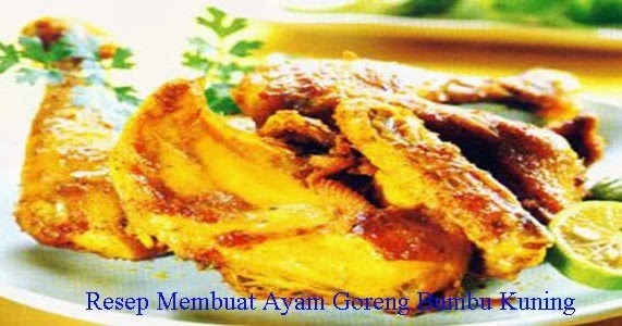 Aneka Resep Masakan Nusantara: Resep Membuat Ayam Goreng Bumbu Kuning