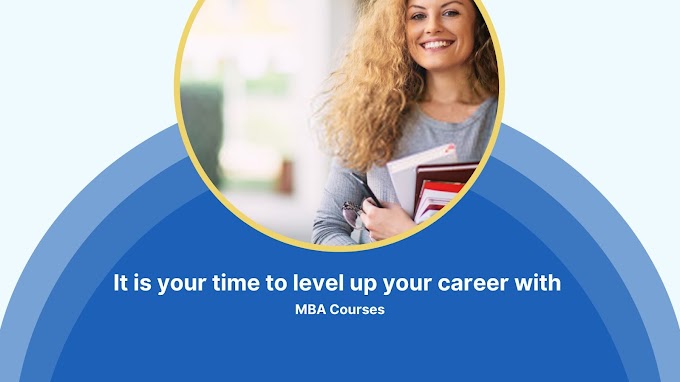 It is your time to level up your career with MBA Courses