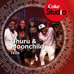 (Afro House) Uhuru & Moonhild - Ivila (Coke Studio South Africa - Season (2015) 