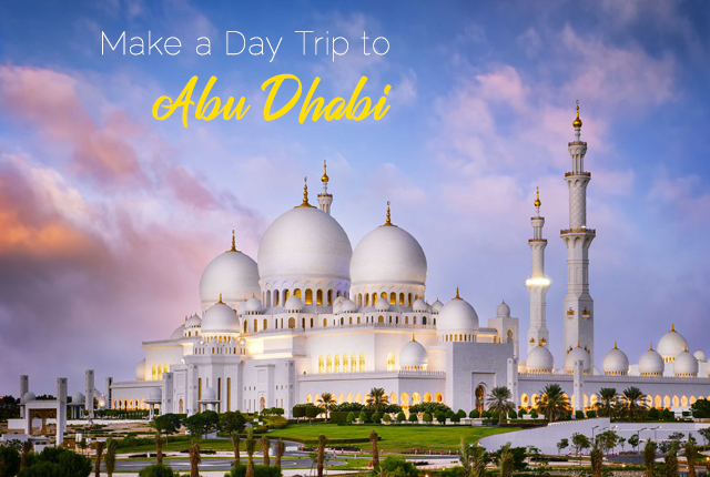 Make a Day Trip to Abu Dhabi