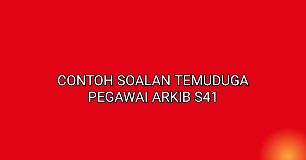 Contoh Soalan Temuduga Pegawai Arkib S41 2020 - SUMBER KERJAYA