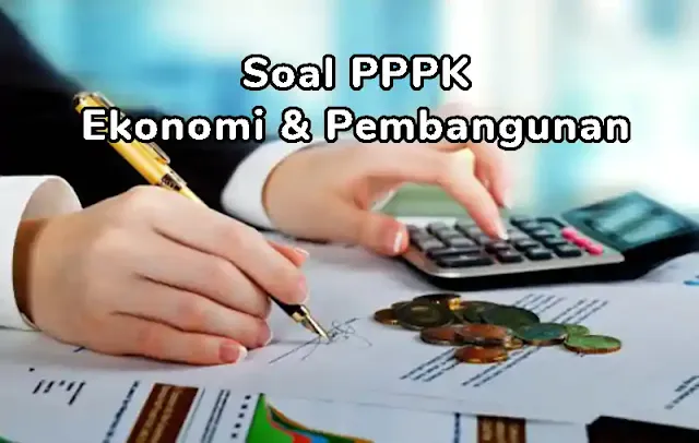 Kisi-kisi Soal P3K (PPPK) Ekonomi dan Pembangunan