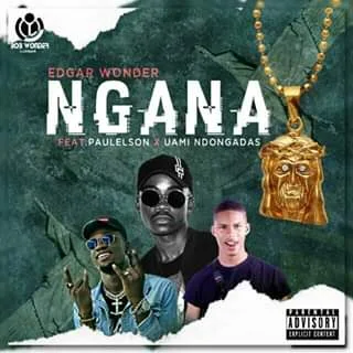 Baixar Edgar Wonder Feat Paulelson & Uami Ndongadas Ngana 