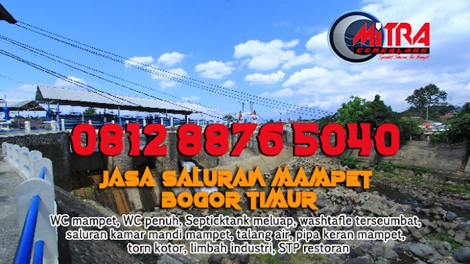 Sedot WC dan Jasa Saluran Mampet Bogor Timur Mitra Cemerlang Hp. 0812 8876 5040