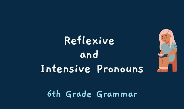 Reflexive and Intensive Pronouns - 6th Grade Grammar