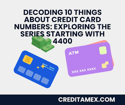 Decoding 10 Things About Credit Card Numbers: Exploring the Series Starting with 4400