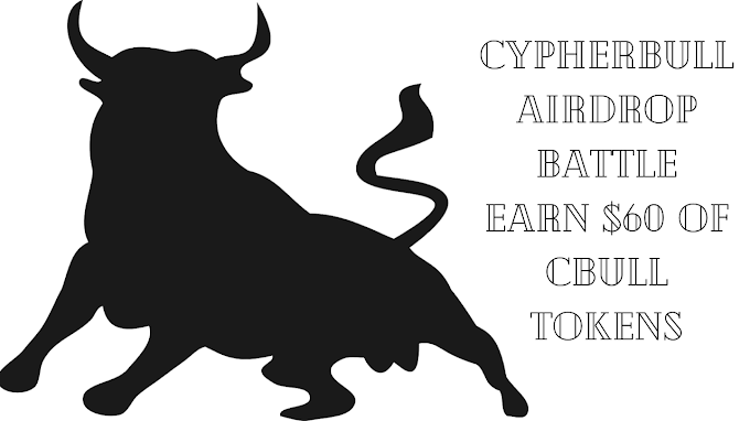 CypherBULL Airdrop Battle Earn $60 Of CBULL Tokens