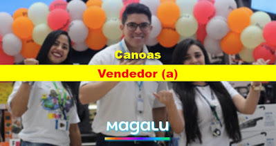 Magalu abre vaga para Vendedor (a) em Canoas