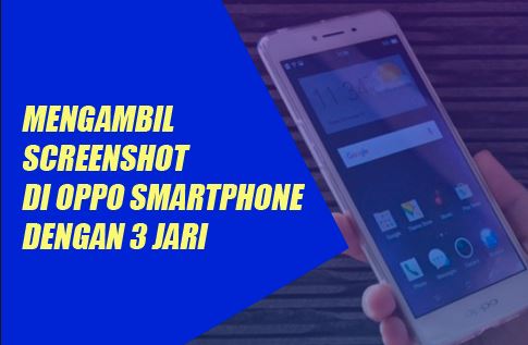 Cara Mengambil Screenshot di Oppo A3s